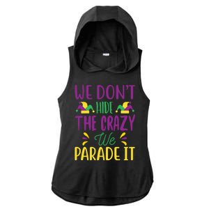 We Don't Hide The Crazy We Parade It Ladies PosiCharge Tri-Blend Wicking Draft Hoodie Tank