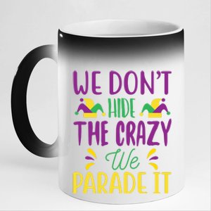 We Don't Hide The Crazy We Parade It 11oz Black Color Changing Mug