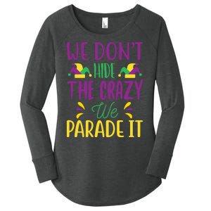 We Don't Hide The Crazy We Parade It Women's Perfect Tri Tunic Long Sleeve Shirt