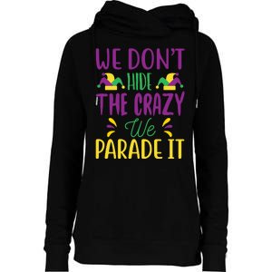 We Don't Hide The Crazy We Parade It Womens Funnel Neck Pullover Hood