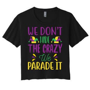 We Don't Hide The Crazy We Parade It Women's Crop Top Tee