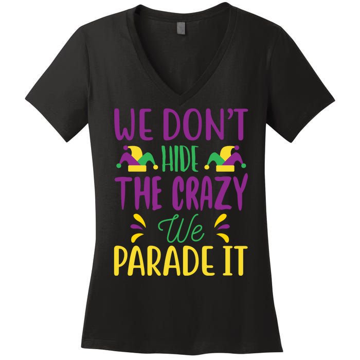 We Don't Hide The Crazy We Parade It Women's V-Neck T-Shirt