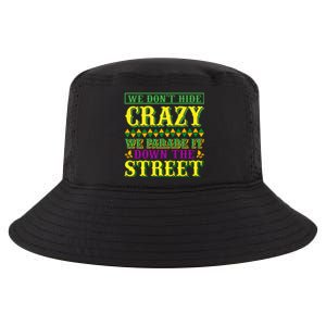 We Don't Hide The Crazy We Parade It Down The Street Cool Comfort Performance Bucket Hat