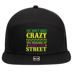 We Don't Hide The Crazy We Parade It Down The Street 7 Panel Mesh Trucker Snapback Hat