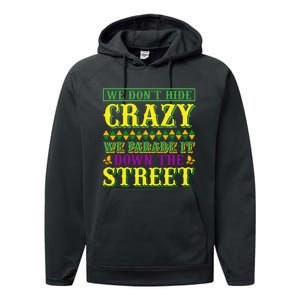 We Don't Hide The Crazy We Parade It Down The Street Performance Fleece Hoodie