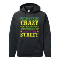 We Don't Hide The Crazy We Parade It Down The Street Performance Fleece Hoodie