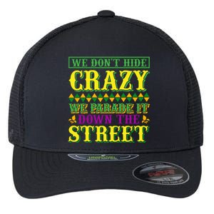 We Don't Hide The Crazy We Parade It Down The Street Flexfit Unipanel Trucker Cap