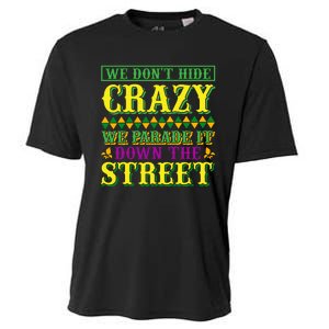 We Don't Hide The Crazy We Parade It Down The Street Cooling Performance Crew T-Shirt