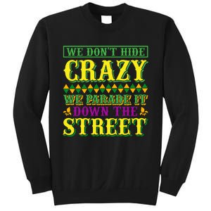 We Don't Hide The Crazy We Parade It Down The Street Sweatshirt