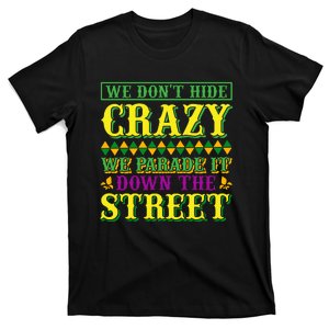 We Don't Hide The Crazy We Parade It Down The Street T-Shirt