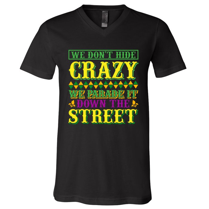 We Don't Hide The Crazy We Parade It Down The Street V-Neck T-Shirt