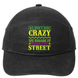 We Don't Hide The Crazy We Parade It Down The Street 7-Panel Snapback Hat