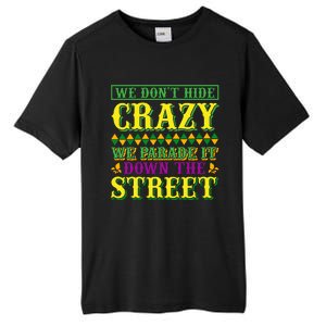 We Don't Hide The Crazy We Parade It Down The Street Tall Fusion ChromaSoft Performance T-Shirt