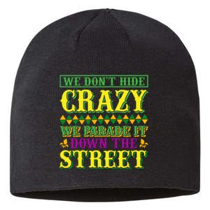 We Don't Hide The Crazy We Parade It Down The Street Sustainable Beanie