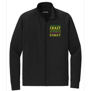 We Don't Hide The Crazy We Parade It Down The Street Stretch Full-Zip Cadet Jacket