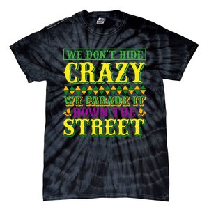 We Don't Hide The Crazy We Parade It Down The Street Tie-Dye T-Shirt