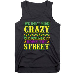 We Don't Hide The Crazy We Parade It Down The Street Tank Top