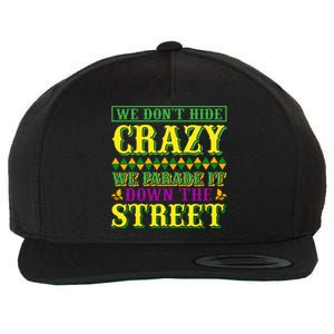 We Don't Hide The Crazy We Parade It Down The Street Wool Snapback Cap