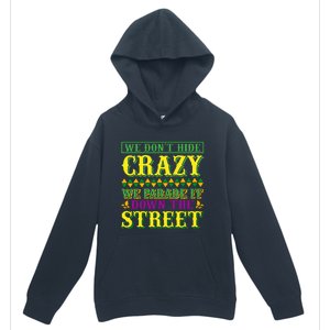 We Don't Hide The Crazy We Parade It Down The Street Urban Pullover Hoodie