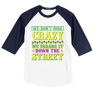 We Don't Hide The Crazy We Parade It Down The Street Baseball Sleeve Shirt