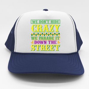 We Don't Hide The Crazy We Parade It Down The Street Trucker Hat