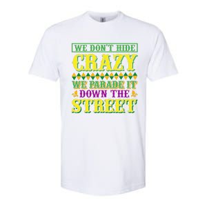 We Don't Hide The Crazy We Parade It Down The Street Softstyle CVC T-Shirt