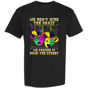 We Don't Hide Crazy We Parade It Down The Street Mardi Gras Garment-Dyed Heavyweight T-Shirt