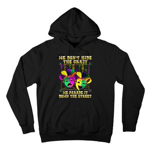 We Don't Hide Crazy We Parade It Down The Street Mardi Gras Hoodie