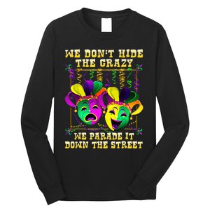 We Don't Hide Crazy We Parade It Down The Street Mardi Gras Long Sleeve Shirt