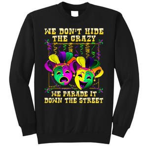 We Don't Hide Crazy We Parade It Down The Street Mardi Gras Sweatshirt