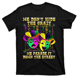 We Don't Hide Crazy We Parade It Down The Street Mardi Gras T-Shirt