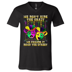 We Don't Hide Crazy We Parade It Down The Street Mardi Gras V-Neck T-Shirt