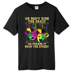 We Don't Hide Crazy We Parade It Down The Street Mardi Gras Tall Fusion ChromaSoft Performance T-Shirt