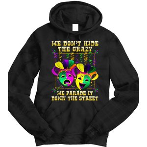 We Don't Hide Crazy We Parade It Down The Street Mardi Gras Tie Dye Hoodie