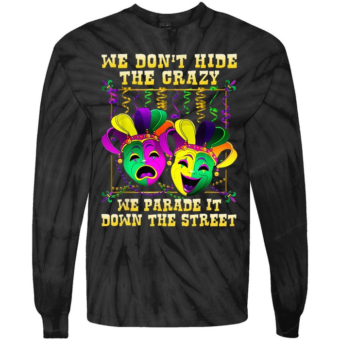 We Don't Hide Crazy We Parade It Down The Street Mardi Gras Tie-Dye Long Sleeve Shirt