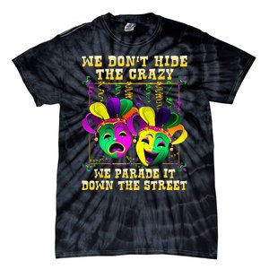 We Don't Hide Crazy We Parade It Down The Street Mardi Gras Tie-Dye T-Shirt