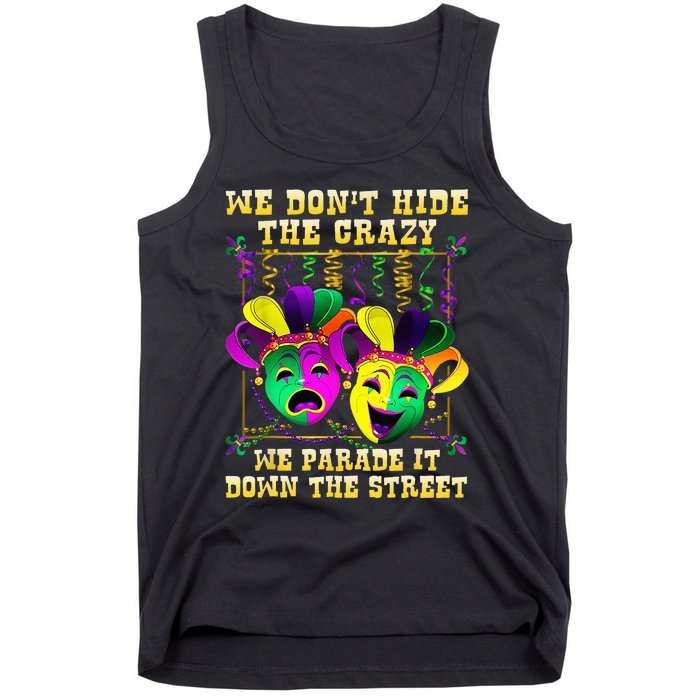 We Don't Hide Crazy We Parade It Down The Street Mardi Gras Tank Top