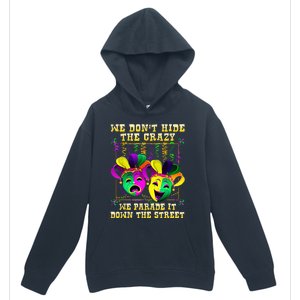 We Don't Hide Crazy We Parade It Down The Street Mardi Gras Urban Pullover Hoodie