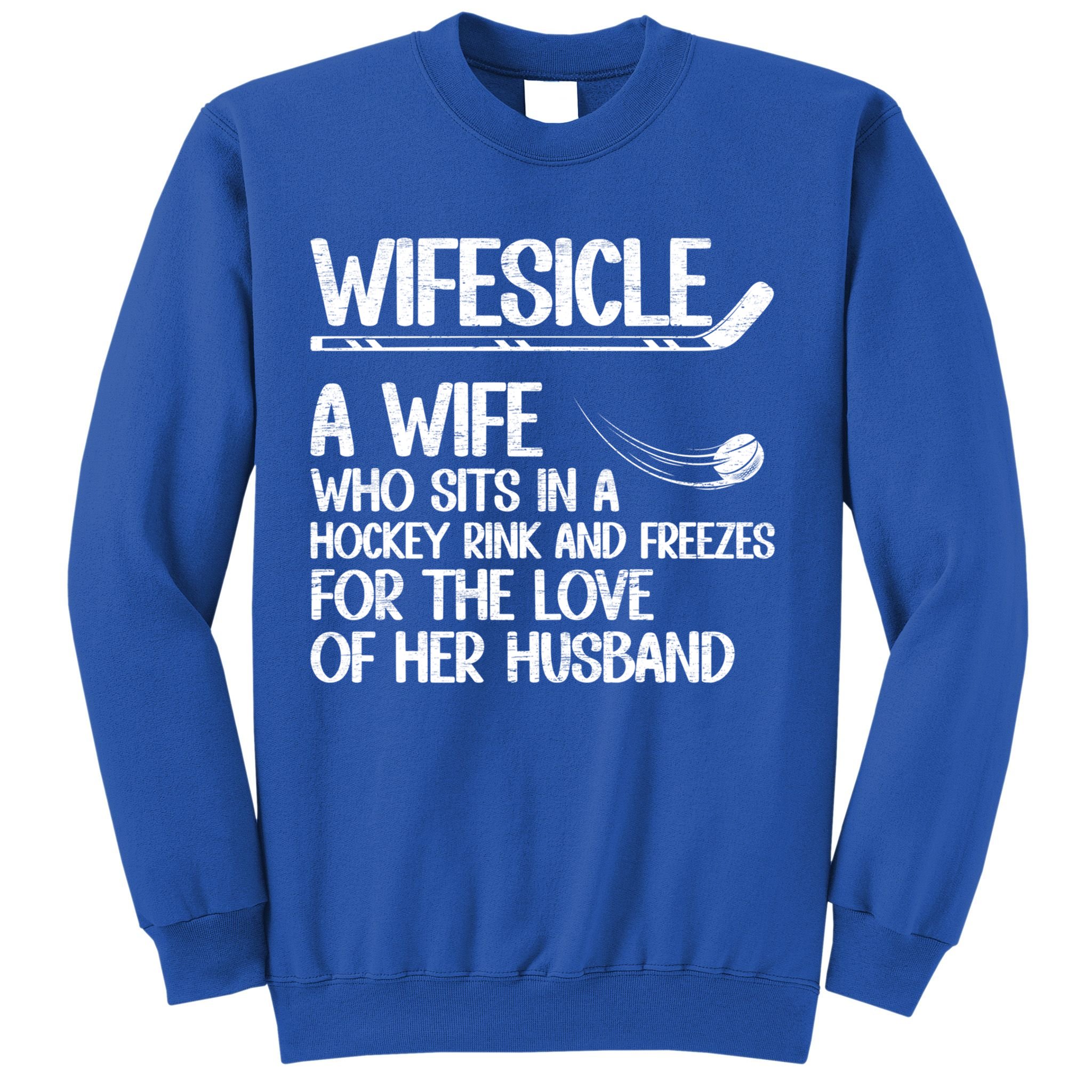 Wifesicle Definition Hockey Wife Of A Hockey Player Wife Funny Gift Sweatshirt