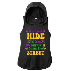 We Dont Hide The Crazy We Parade It Mardi Gras Carnival Gift Ladies PosiCharge Tri-Blend Wicking Draft Hoodie Tank