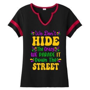 We Dont Hide The Crazy We Parade It Mardi Gras Carnival Gift Ladies Halftime Notch Neck Tee