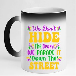 We Dont Hide The Crazy We Parade It Mardi Gras Carnival Gift 11oz Black Color Changing Mug