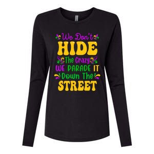 We Dont Hide The Crazy We Parade It Mardi Gras Carnival Gift Womens Cotton Relaxed Long Sleeve T-Shirt