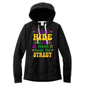 We Dont Hide The Crazy We Parade It Mardi Gras Carnival Gift Women's Fleece Hoodie