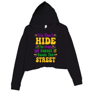 We Dont Hide The Crazy We Parade It Mardi Gras Carnival Gift Crop Fleece Hoodie