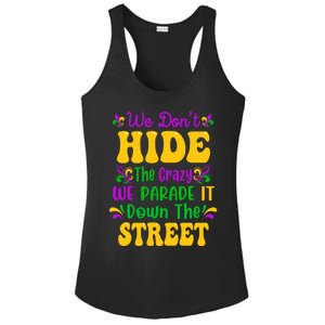 We Dont Hide The Crazy We Parade It Mardi Gras Carnival Gift Ladies PosiCharge Competitor Racerback Tank