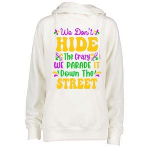 We Dont Hide The Crazy We Parade It Mardi Gras Carnival Gift Womens Funnel Neck Pullover Hood