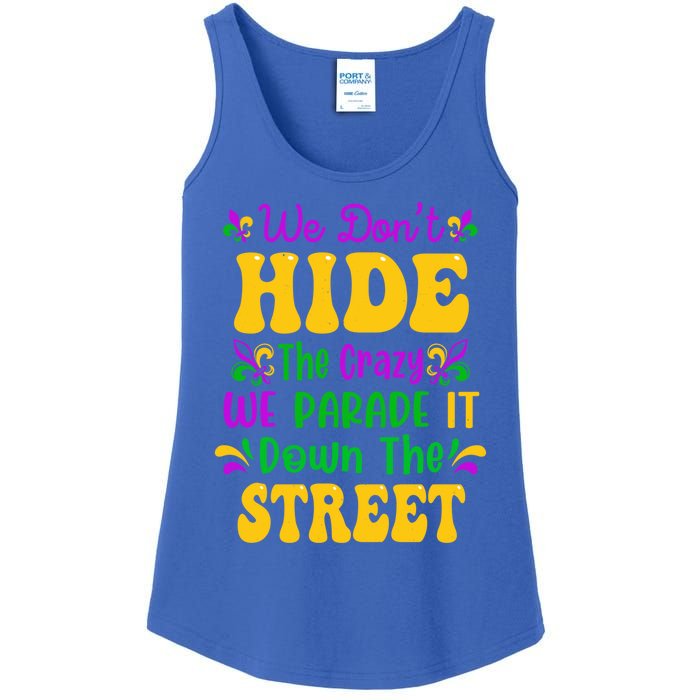 We Dont Hide The Crazy We Parade It Mardi Gras Carnival Gift Ladies Essential Tank