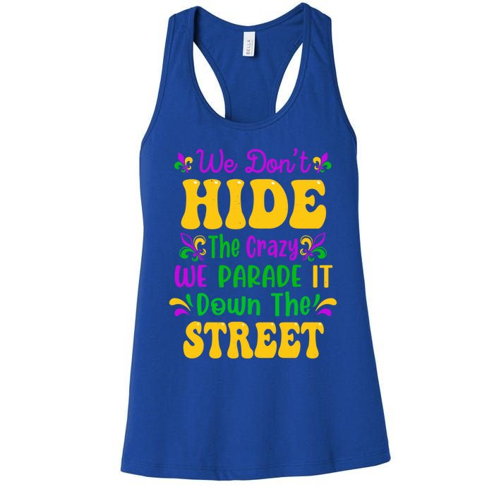 We Dont Hide The Crazy We Parade It Mardi Gras Carnival Gift Women's Racerback Tank