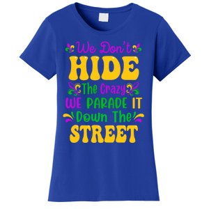 We Dont Hide The Crazy We Parade It Mardi Gras Carnival Gift Women's T-Shirt